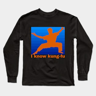 I  know kung-fu t-shirt Long Sleeve T-Shirt